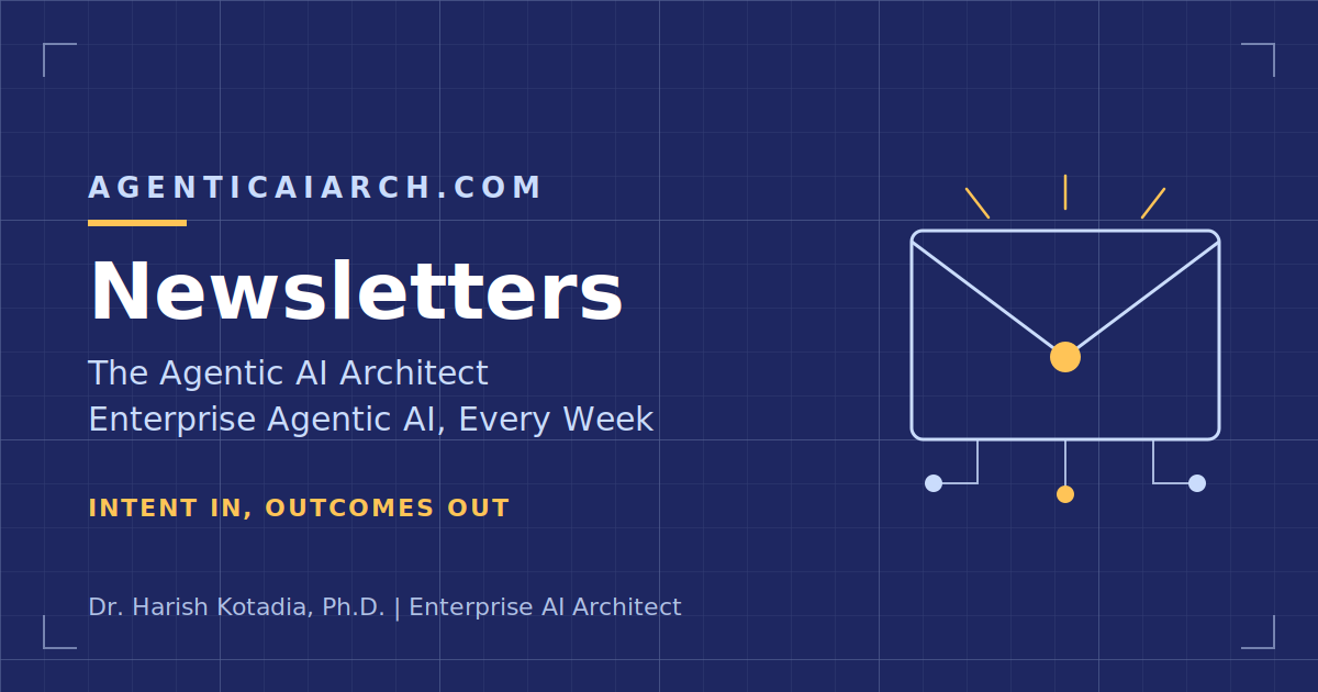 Agentic AI Architect newsletter header — enterprise agentic AI newsletter by Dr. Harish Kotadia on navy blueprint background